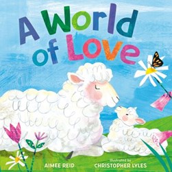 A world of love by Aimee Reid