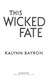 This Wicked Fate P/B by Kalynn Bayron
