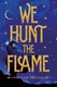 We Hunt The Flame P/B by Hafsah Faizal