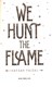 We Hunt The Flame P/B by Hafsah Faizal