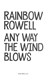 Any Way The Wind Blows P/B by Rainbow Rowell