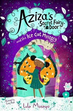 Azizas Secret Fairy Door And The Ice Cat Mystery P/B by Lola Morayo