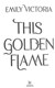 This golden flame by Emily Victoria