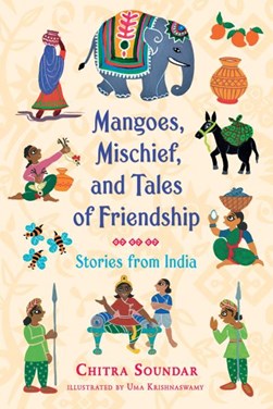 Mangoes, mischief, and tales of friendship by Chitra Soundar