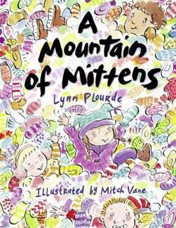 A mountain of mittens by Lynn Plourde