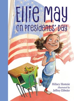 Ellie May on Presidents' Day by Hillary Homzie