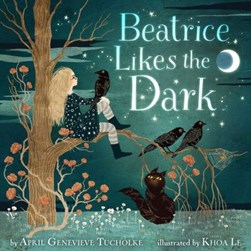Beatrice likes the dark by April Genevieve Tucholke