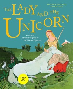 The lady and the unicorn by Béatrice Fontanel