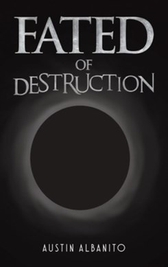 Fated of Destruction by Austin Albanito
