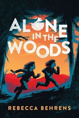 Alone in the woods by Rebecca Behrens