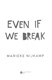 Even If We Break P/B by Marieke Nijkamp
