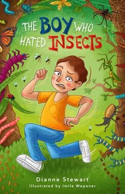 Boy Who Hated Insects,The by Dianne Stewart