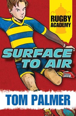 Rugby Academy - Surface to Air(Barrinton Stokes Ed) by Tom Palmer