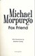 Fox friend by Michael Morpurgo