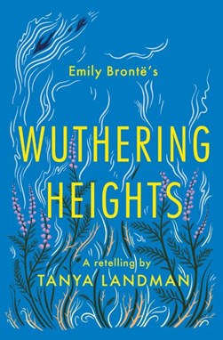Wuthering Heights A Retelling P/B by Tanya Landman