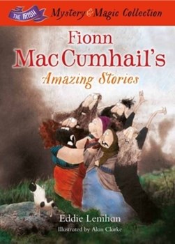Fionn Mac Cumhail's amazing stories by Edmund Lenihan