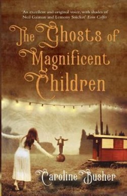Ghosts Of Magnificent Children P/B by Caroline Busher