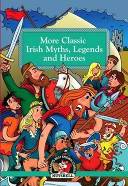More Classic Irish Myths Legends and Heroes by 