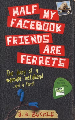 Half my Facebook friends are ferrets by J. A. Buckle