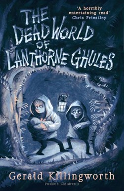 The dead world of Lanthorne Ghules by Gerald Killingworth