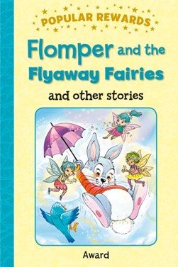 Flomper and the flyaway fairies and other stories by 