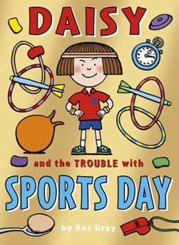 Daisy & the Trouble with Sports Days P/B by Kes Gray