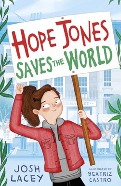 Hope Jones saves the world by Josh Lacey