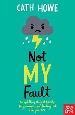 Not my fault by Cath Howe