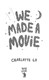 We made a movie by Charlotte Lo