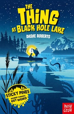 The thing at Black Hole Lake by Dashe Roberts