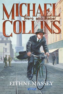 Michael Collins Hero and Rebel P/B by Eithne Massey