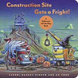 Construction site gets a fright! by Sherri Duskey Rinker