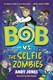 Bob vs the selfie zombies by Andy Jones