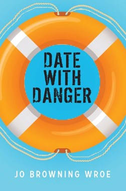Date with danger by Jo Browning-Wroe