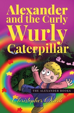 Alexander and the curly wurly caterpillar by Christopher Quirk
