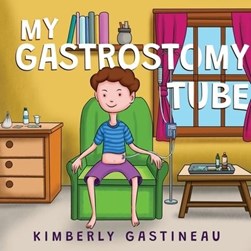 My Gastronomy Tube by Kimberly Gastineau