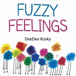 Fuzzy Feelings by Deedee Kosky