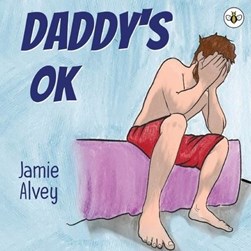 Daddy's OK by Jamie Alvey