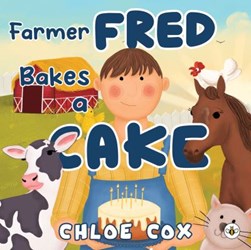 Farmer Fred bakes a cake by Chloe Cox