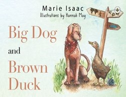 Big Dog and Brown Duck by Marie Isaac