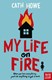My life on fire by Cath Howe