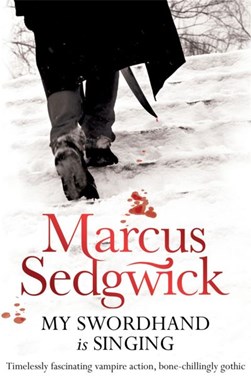My swordhand is singing by Marcus Sedgwick