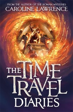 Time travel diaries by Caroline Lawrence