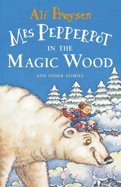 Mrs Pepperpot in the magic wood and other stories by Alf Prøysen