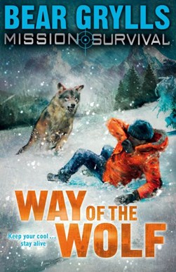 Mission Survival Way Of The Wolf  P/B by Bear Grylls