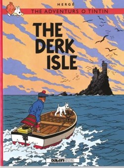 Adventurs o Tintin, The: The Derk Isle by Hergé
