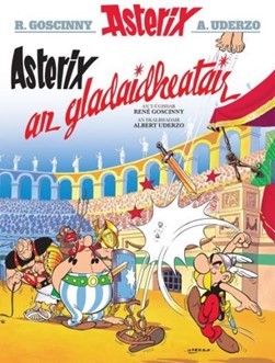 Asterix an gladaidheatair by Goscinny