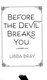 Before The Devil Breaks You P/B by Libba Bray