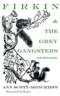 Firkin and the grey gangsters by Ann Scott-Moncrieff