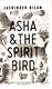 Asha & the spirit bird by Jasbinder Bilan